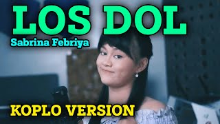 LOS DOL - DENNY CAKNAN KOPLO VERSION | SABRINA FEBRIYA