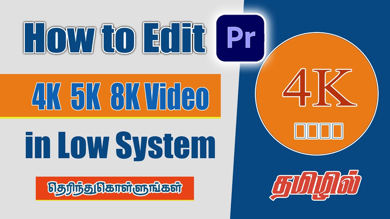 How to Edit 4K, 8K Video in Low Configuration System Adobe Premiere Pro