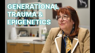 Generational Trauma, Epigenetics, and the Power of Lived Experience