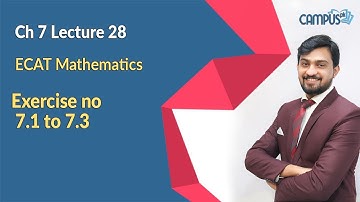 ECAT Mathematics Live Lecture 28, Ch no 7 (part 2), Exercise no 7.1 to 7.3