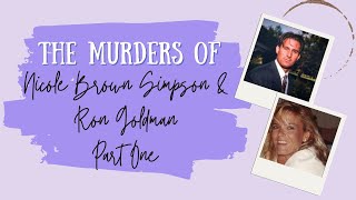 [OJ SIMPSON] The Murders of Nicole Brown Simpson and Ron Goldman Pt. 1