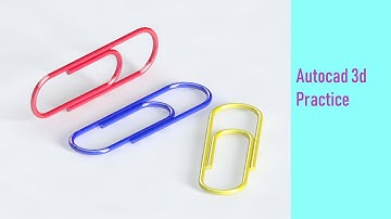 Creating Paper clips in Autocad || Autocad 3d modeling practice