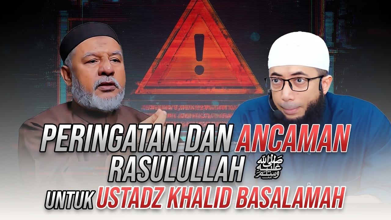 Khalid Rasul PERINGATAN DAN ANCAMAN RASULULLAH UNTUK USTADZ KHALID BASALAMAH - YouTube
