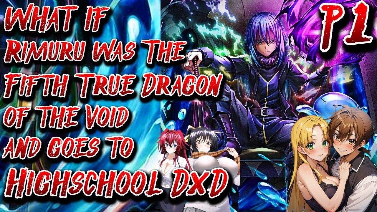 What if Rimuru was The Fifth True Dragon of the Void & goes to Highschool DxD Part 1 @AndrsFernando1