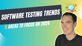 6 Software Testing Trends in 2024 screenshot 2