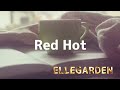 Red Hot ELLEGARDEN 和訳付