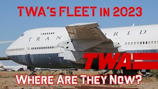 Trans World Airlines. Where is TWA's Fleet in 2023?