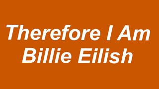 Billie Eilish - Therefore I Am [Lyrics]