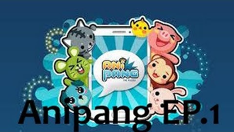 Anipang Gameplay Ep.1