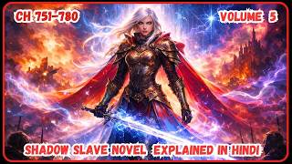 Return of the Changing Star: Master Nephis | Shadow Slave Novel Ch 751-780 Explained in Hindi