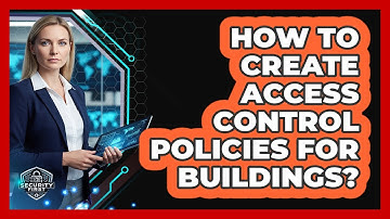 How To Create Access Control Policies For Buildings?