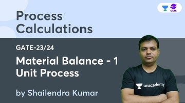 Material Balance-1 | Unit Process | Process Calculations | L:18 | GATE-2023/24 | By Shailendra sir