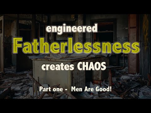 Engineered Fatherlessness Brings Chaos