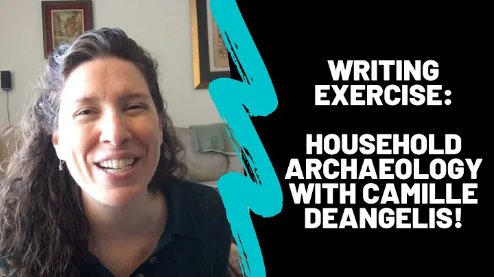 Writing Exercise: Household Archaeology with Camil...