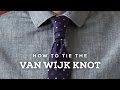 How to Tie A Perfect Van Wijk Necktie Knot