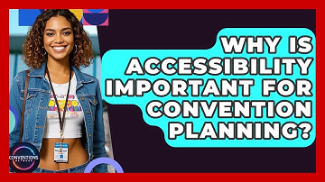 Why Is Accessibility Important For Convention Planning? - Conventions Network