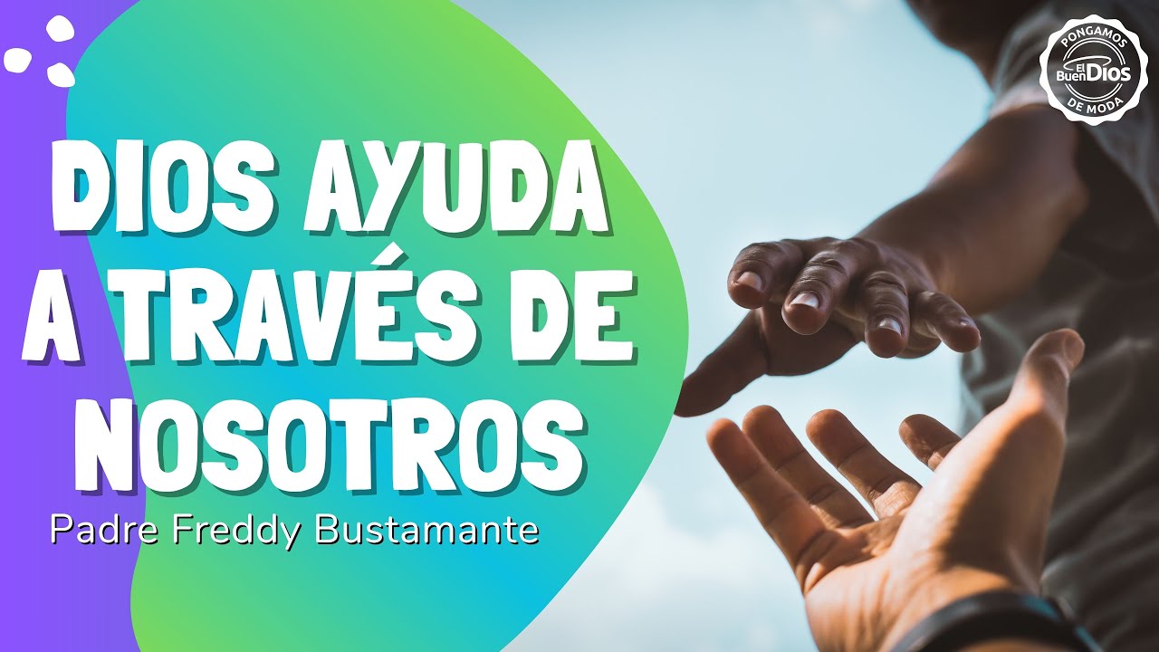 🤲 Dios ayuda a través de nosotros 🤲 El Buen Dios - YouTube