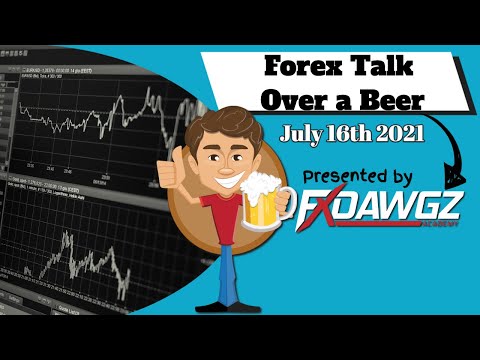 Forex Talk Over a Beer – July 16th 2021