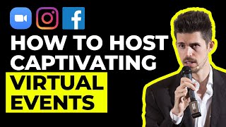 How to Host Captivating Virtual Events: Best Tips for Supercharging Online Conferences