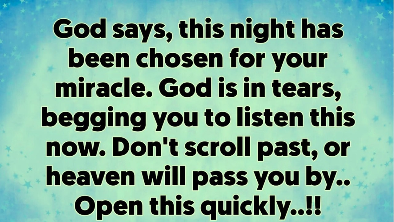 GOD SAYS, THIS NIGHT HAS BEEN CHOSEN FOR YOUR MIRACLE