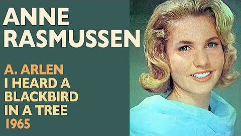 Anne Rasmussen - Albert Arlen: I Heard a Blackbird...
