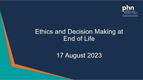 Ethics and decision-making at end of life - 17 August 2023
