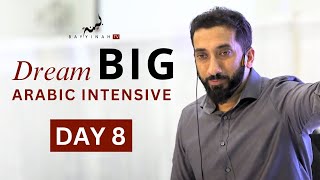 Dream BIG: Arabic Intensive - Day 8 | Nouman Ali Khan