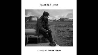 Straight White Teeth - Tell It in a Letter