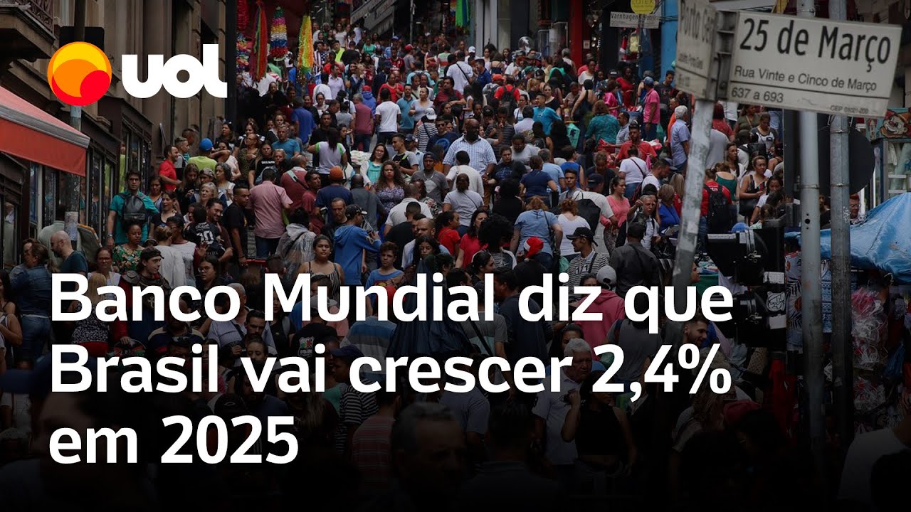 Brasil terá crescimento de 2,4% na economia em 2025, projeta Banco Mundial