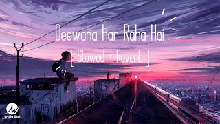 Deewana Kar Raha Hai (Slowed-Reverb) | Bright Soul | Latest Lofi