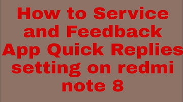 How to Service and Feedback App Quick Replies setting on redmi note 8