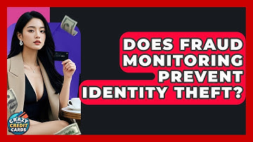 Does Fraud Monitoring Prevent Identity Theft? - Crazy About Credit Cards
