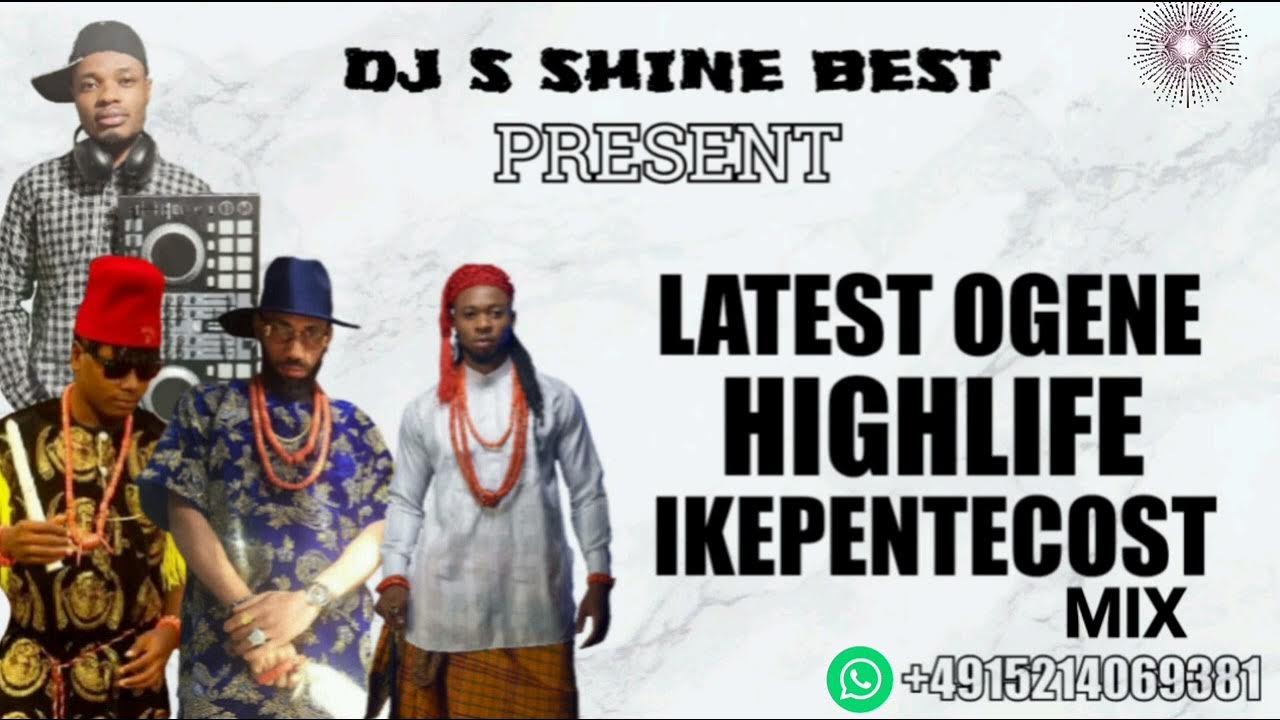 OGENE HIGHLIFE IKEPENTECOST MIX 2022 BY DJ S SHINE BEST FT PHYNO X