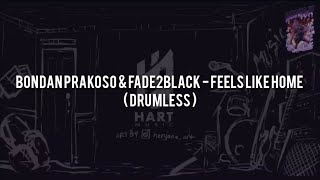 Bondan Prakoso \u0026 Fade2Black - Feels Like Home(DRUMLESS) Vocal+Chord+Lyric