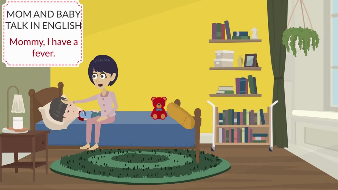 Mom and Baby talk in English - Mommy, I have a fever.