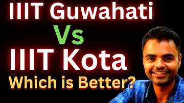 IIIT Kota Vs IIIT Guwahati  Which is better Fees, Average Package, Highest Package, Placement Review