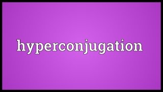Famous Hyperconjugation Meaning Wealth
