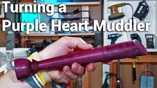 Turning a Purpleheart Muddler