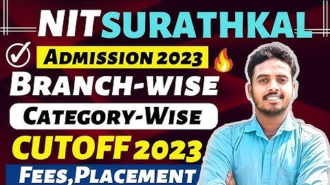 NIT SURATHKAL CUTOFF 2023 JEE MAIN🔥| Fees | Placement | Review | NIT SURATHKAL Cutoff 2022 Jee main