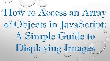 How to Access an Array of Objects in JavaScript: A Simple Guide to Displaying Images