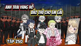 Tập 250 | Anh Trai Yang Hồ Báo Thù Cho Em Gái  | MaoMao Review