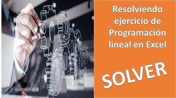 Resolviendo ejercicio de Programación Lineal en Excel 2018 usando Solver