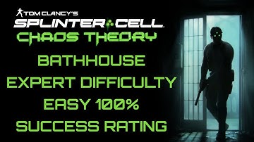 BATHHOUSE EXPERT DIFFICULTY EASY 100% SUCCESS RATING | SPLINTER CELL CHAOS THEORY