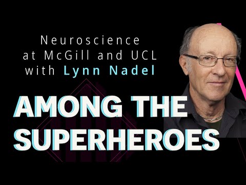 Among Superheroes: memories and maps, from McGill to UCL with psychologist Lynn Nadel