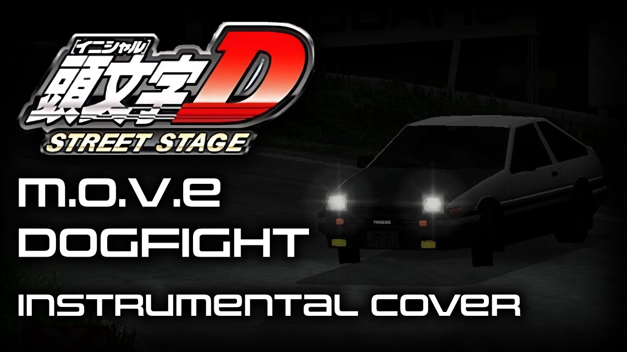 m.o.v.e / DOGFIGHT - INSTRUMENTAL COVER (Initial D: Street Stage OST)