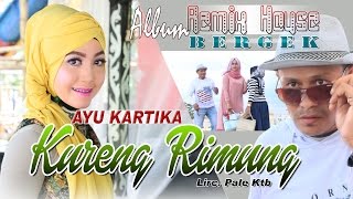 AYU KARTIKA -  KURENG RIMUENG ( Album House Mix Bergek )