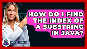 How Do I Find The Index Of A Substring In Java? - Next LVL Programming