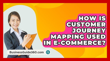 How Is Customer Journey Mapping Used In E-commerce? - BusinessGuide360.com
