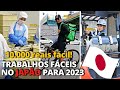 TRABALHOS LEVES NO JAPÃO (DICAS VALIOSAS PARA QUEM FOR VIR EM 2023)