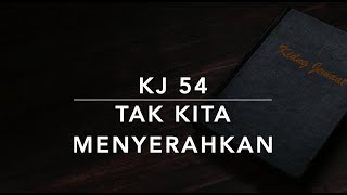 Video thumbnail of "KJ 54 Tak Kita Menyerahkan (Wij geben het niet over) - Kidung Jemaat"